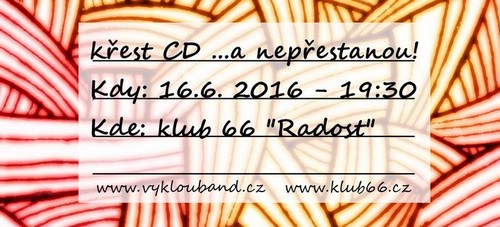 16.16.2016 - Klub 66 Radost - křest CD 16.6.2016 - Klub 66 Radost - křest CD
